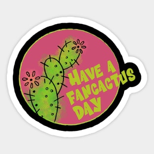 Have A Fancactus Day Sticker